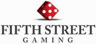 FIFTH STREET GAMING