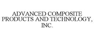 ADVANCED COMPOSITE PRODUCTS AND TECHNOLOGY, INC.