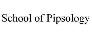 SCHOOL OF PIPSOLOGY