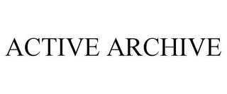 ACTIVE ARCHIVE