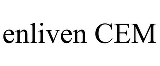 ENLIVEN CEM