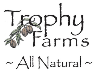 TROPHY FARMS ~ ALL NATURAL ~