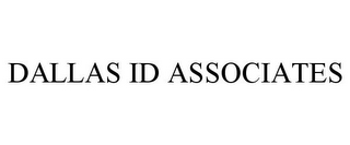 DALLAS ID ASSOCIATES