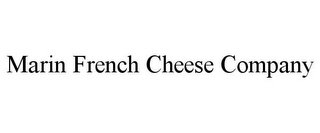 MARIN FRENCH CHEESE COMPANY