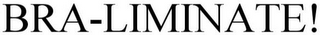 BRA-LIMINATE!