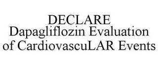 DECLARE DAPAGLIFLOZIN EVALUATION OF CARDIOVASCULAR EVENTS