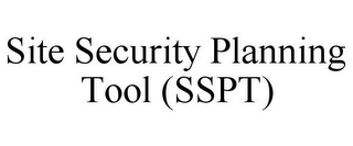 SITE SECURITY PLANNING TOOL (SSPT)