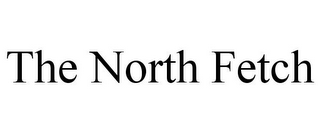 THE NORTH FETCH