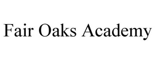 FAIR OAKS ACADEMY