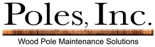 POLES, INC. WOOD POLE MAINTENANCE SOLUTIONS