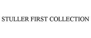 STULLER FIRST COLLECTION
