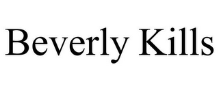 BEVERLY KILLS