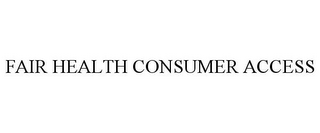 FAIR HEALTH CONSUMER ACCESS