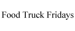 FOOD TRUCK FRIDAYS