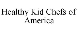 HEALTHY KID CHEFS OF AMERICA