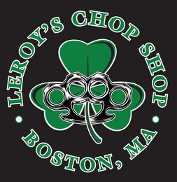 · LEROY'S CHOP SHOP · BOSTON, MA