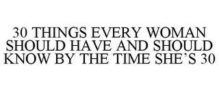 30 THINGS EVERY WOMAN SHOULD HAVE AND SHOULD KNOW BY THE TIME SHE'S 30