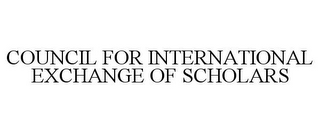 COUNCIL FOR INTERNATIONAL EXCHANGE OF SCHOLARS