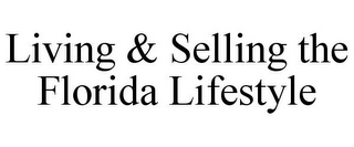 LIVING & SELLING THE FLORIDA LIFESTYLE