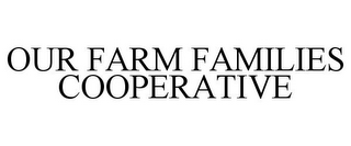 OUR FARM FAMILIES COOPERATIVE