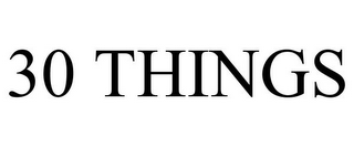 30 THINGS