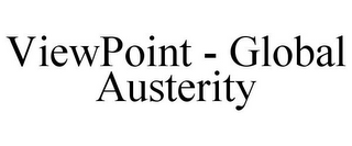 VIEWPOINT - GLOBAL AUSTERITY