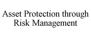 ASSET PROTECTION THROUGH RISK MANAGEMENT