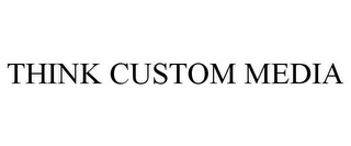 THINK CUSTOM MEDIA