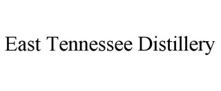 EAST TENNESSEE DISTILLERY
