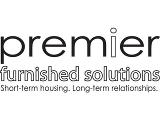 PREMIER FURNISHED SOLUTIONS SHORT-TERM HOUSING. LONG-TERM RELATIONSHIPS.