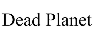 DEAD PLANET