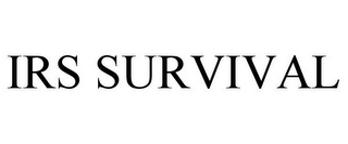 IRS SURVIVAL