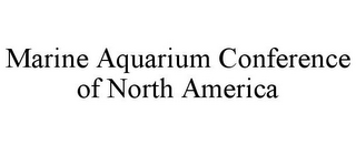 MARINE AQUARIUM CONFERENCE OF NORTH AMERICA