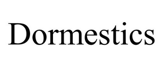 DORMESTICS