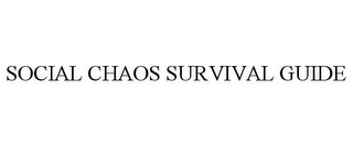 SOCIAL CHAOS SURVIVAL GUIDE