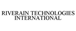 RIVERAIN TECHNOLOGIES INTERNATIONAL