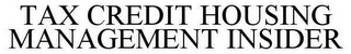 TAX CREDIT HOUSING MANAGEMENT INSIDER