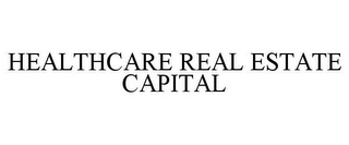 HEALTHCARE REAL ESTATE CAPITAL