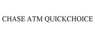 CHASE ATM QUICKCHOICE