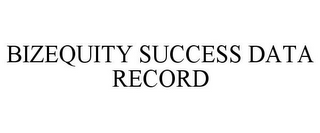 BIZEQUITY SUCCESS DATA RECORD