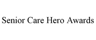 SENIOR CARE HERO AWARDS