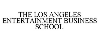 THE LOS ANGELES ENTERTAINMENT BUSINESS SCHOOL