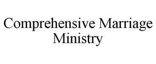 COMPREHENSIVE MARRIAGE MINISTRY