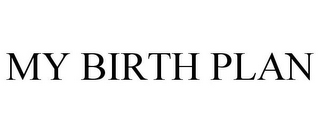 MY BIRTH PLAN