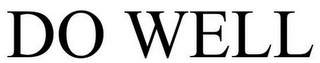 DO WELL