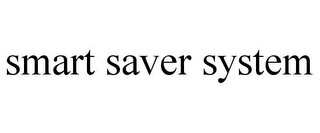 SMART SAVER SYSTEM