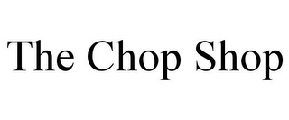 THE CHOP SHOP