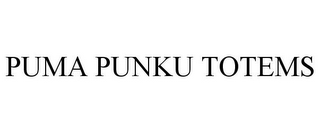 PUMA PUNKU TOTEMS
