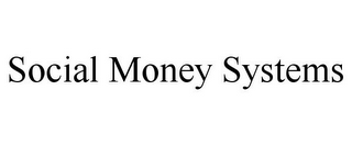 SOCIAL MONEY SYSTEMS