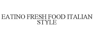 EATINO FRESH FOOD ITALIAN STYLE